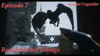 Resident Evil Village - Episode 7 - Des Gargouilles sur les toits du chateau / GAMER CAGOULER
