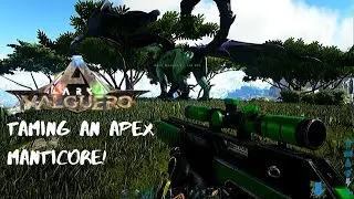 Ark Valguero  - Taming an Apex Manticore