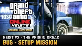 GTA Online Heist #2 - The Prison Break - Bus (Criminal Mastermind)