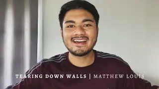 Tearing Down Walls | Matthew Louis