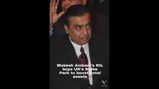 Mukesh Ambani's RIL buys UK's stoke park to boost hotel assets | stock market news | #shorts