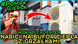 Nabici na BUFOR CIEPŁA z GRZAŁKAMI, wywiad z klientem. Co się nie spina, po co POMPA CIEPŁA?