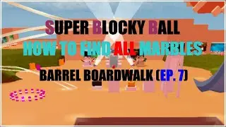 HOW TO FIND ALL THE MARBLES : BARREL BOARDWALK | Roblox Super Blocky Ball