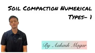 Unit -3 Types -1 Numerical of Soil Compaction  /Aakash Magar/BE Civil 5th sem|PU,TU,IOE