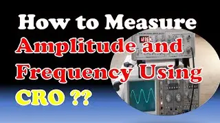 How to Measure Amplitude and Frequency of Waveform using CRO