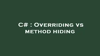 C# : Overriding vs method hiding