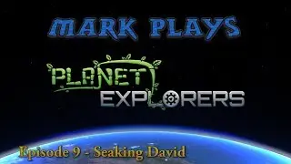 Planet Explorers Alpha - Episode 9 - Seaking David