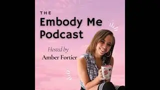#18 Simple Daily Embodiment Practices with Steph Morris