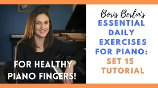 Best Piano Exercises: Boris Berlin's Essential Daily Piano Exercises #15. Tutorial/play-thru.