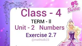 Class  - 4 Term -II  Unit -2 Numbers🧑&zwj;💻 Exercise 2.7
