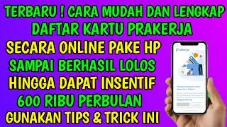 TERBARU CARA LENGKAP DAFTAR KARTU PRA KERJA  ONLINE 2021 LEWAT HP | AGAR BISA LOLOS GELOMBANG 17|