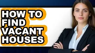 How to Find Vacant Houses - Easy Guide
