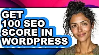 How to Get 100 Seo Score in Wordpress (updated)