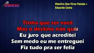Karaoke Mentira Que Virou Paix&atilde;o = Eduardo Costa   ( Karaokes WhatsApp 88 992702167