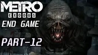 METRO EXODUS Walkthrough Gameplay Part 12 - FINAL MISSION | PC