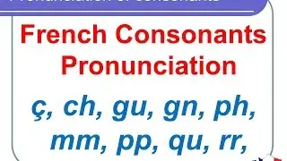 French Lesson 127 - Pronunciation of consonants in French - How to pronounce French words