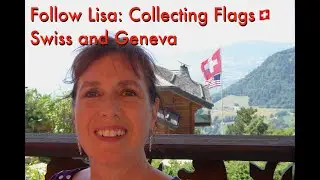 Follow Lisa: Collecting Flags 🇨🇭 Swiss and Geneva