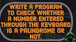 Program to check whether a number entered through the keyboard is a palindrome or not.