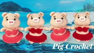 Pig Crochet | Hướng dẫn móc heo mặc bikini (heo đi tắm biển)