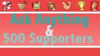 Q&A Announcement & 500 Supporters!