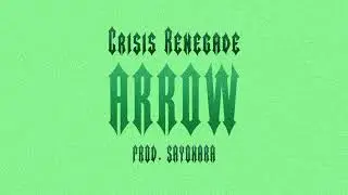 Crisis Renegade - Arrow (Prod. SAYONARA)