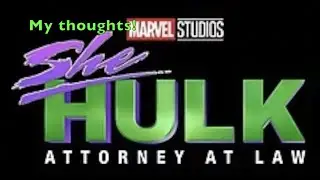 My thought's on the She Hulk trailer/Cush's thought's