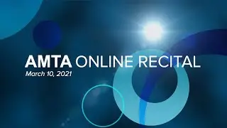 AMTA Online Recital March 2021