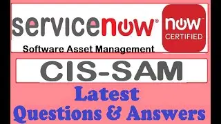 Part#5:ServiceNow(CIS-SAM): Certified Implementation Specialist- Software Asset Management - Q & A