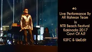 #6 Live Performance By AR Rahman &  Team ll NTR Beach Festival KAKINADA 2017 KSFC & WeEdit