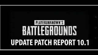 PLAYERUNKNOWN BATTLEGROUNDS  UPDATE [PATCH REPORT 10.1]