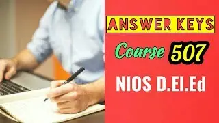 Answer Keys of  Course 507- NIOS D.El.Ed 3rd Semester Examination
