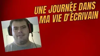 Une journée dans ma vie d'écrivain