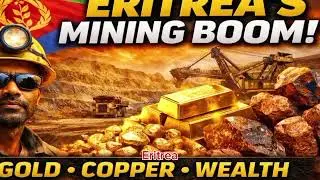 Eritrea&rsquo;s Mining Boom: Gold, Copper & the Quiet Economic ShiftFocus: