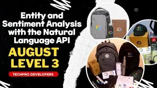Entity and Sentiment Analysis with the Natural Language API || August Level 3 || Lab Solution
