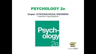 Chapter 15: Psychological Disorders Lecture (OpenStax Psychology 2e)