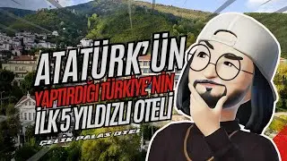 Atatürk'ün Yaptırdığı Türkiye'nin İlk 5 Yıldızlı Oteli | Bursa Çelik Palas Oteli