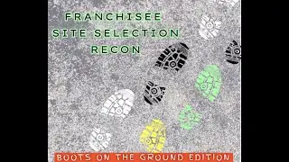 Multi Unit Franchisee Site Selection ReCon - Boots on the Ground Edition