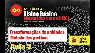 Transformações de unidades método dos prefixos [FÍSICA FÁBRIS]  Aula 5