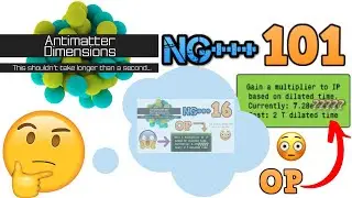 Antimatter Dimensions NG+++ Episode 101: The INFINITY POINT Dilation Upgrade... In BIG RIP!!