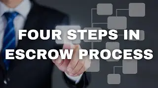 4 Steps In Escrow Process