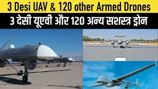 3 Desi MALE UAV and 120 Other Armed Drones