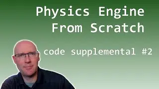 Code Supplemental #2 - Let's Make a Physics Engine [21b]