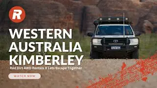 Red Dirt Rentals | Western Australia Kimberley Road Trip