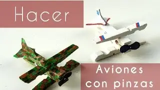Manualidades - Hacer aviones con pinzas