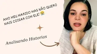 AMO MEU MARIDO MAS NÃO QUERO MAIS COISAR COM ELE! 😭Nomes Fictícios.#historiasreais