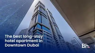 The best long-stay hotel apartment in Downtown Dubai | Betterhomes