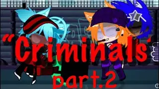 Criminals pt.2/ Gacha club giant