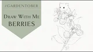 Gardentober 21 | Drawing Realistic Berries and a little Field Mouse!