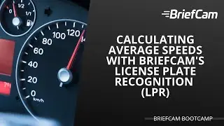 Calculating Average Speeds with BriefCam's License Plate Recognition (LPR)