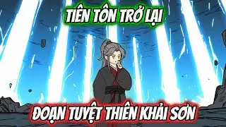 Tiên Tôn Trở Lại, Đoạn Tuyệt Thiên Khải Sơn | Thư Vietsub